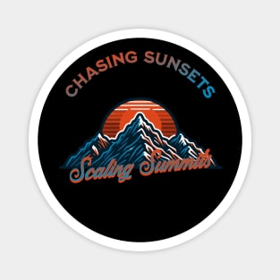 Chasing sunsets, Scaling summits Magnet